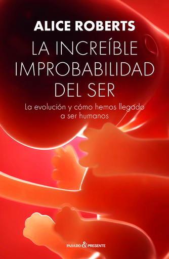 [9788494769467] LA INCREÍBLE IMPROBABILIDAD DEL SER