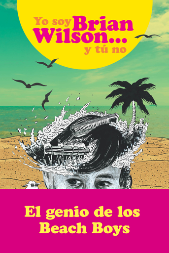 [9788494991363] YO SOY BRIAN WILSON Y TÚ NO