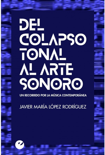 [9788416876334] DEL COLAPSO TONAL AL ARTE SONORO