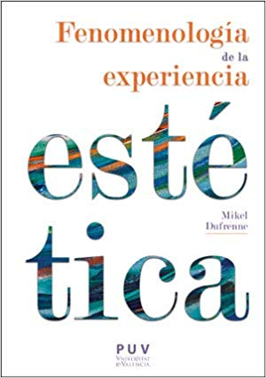 [9788491342212] FENOMENOLOGÍA DE LA EXPERIENCIA ESTÉTICA