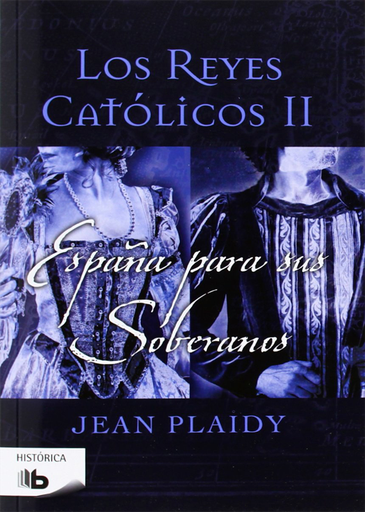 [9788498729290] LOS REYES CATÓLICOS II: ESPAÑA PARA SUS SOBERANOS