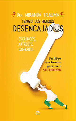 [9788491644873] TENGO LOS HUESOS DESENCAJADOS