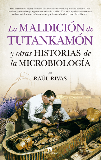 [9788417547011] LA MALDICIÓN DE TUTANKAMÓN Y OTRAS HISTORIAS DE LA MICROBIOLOGÍA