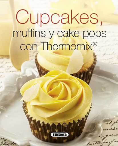 [9788467740622] CUPCAKES, MUFFINS Y CAKE POPS CON THERMOMIX