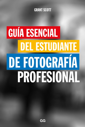 [9788425229466] GUÍA ESENCIAL DEL ESTUDIANTE DE FOTOGRAFÍA PROFESIONAL