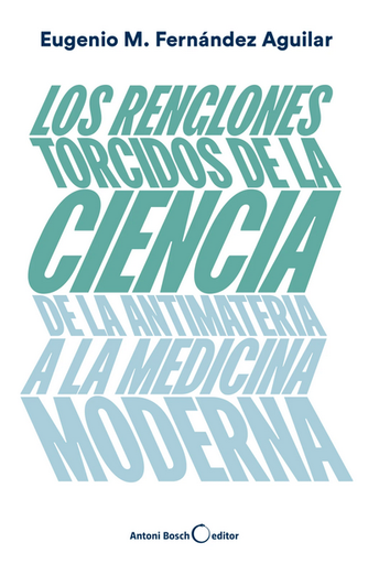 [9788494997921] LOS RENGLONES TORCIDOS DE LA CIENCIA