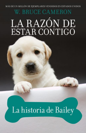 [9788417968984] LA RAZÓN DE ESTAR CONTIGO: La historia de Bailey