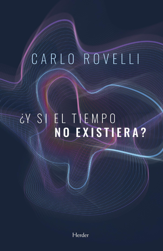 [9788425440571] ¿Y SI EL TIEMPO NO EXISTIERA?
