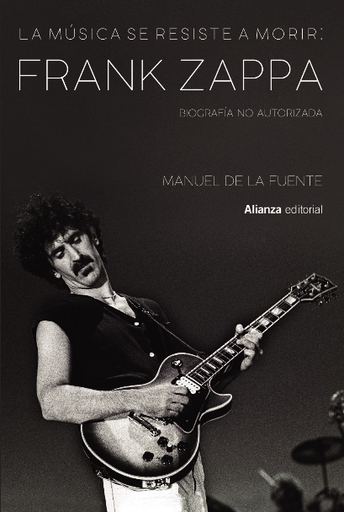 [9788413622699] LA MÚSICA SE RESISTE A MORIR: FRANK ZAPPA