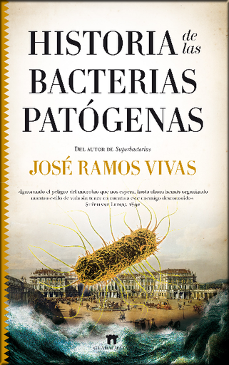 [9788417547134] HISTORIA DE LAS BACTERIAS PATÓGENAS