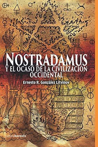 [9788494922473] NOSTRADAMUS Y EL OCASO DE LA CIVILIZACIÓN OCCIDENTAL