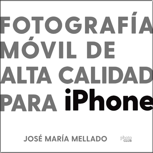 [9788441543195] FOTOGRAFÍA MÓVIL DE ALTA CALIDAD PARA IPHONE