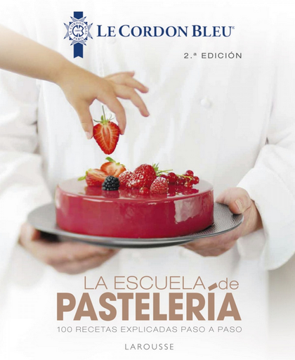 [9788418100819] LA ESCUELA DE PASTELERÍA. LE CORDON BLEU