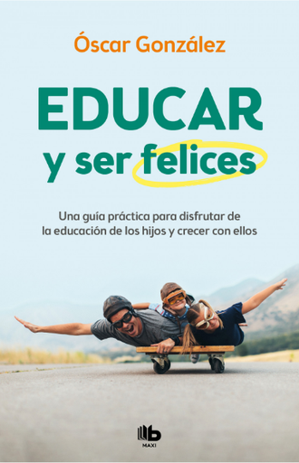 [9788413142654] EDUCAR Y SER FELICES