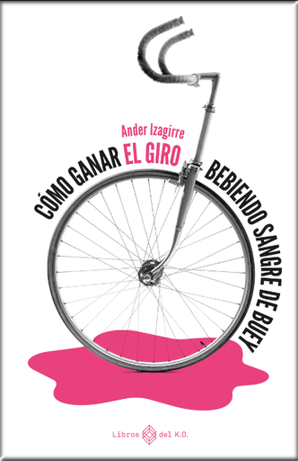 [9788417678784] CÓMO GANAR EL GIRO BEBIENDO SANGRE DE BUEY