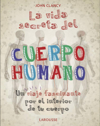 [9788418100468] LA VIDA SECRETA DEL CUERPO HUMANO