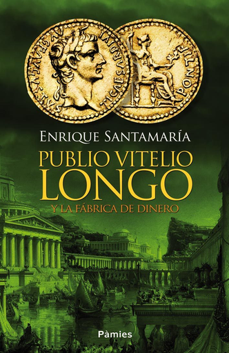 [9788416331031] PUBLIO VITELIO LONGO Y LA FÁBRICA DE DINERO