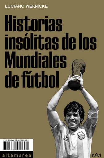 [9788418481604] HISTORIAS INSÓLITAS DE LOS MUNDIALES DE FÚTBOL