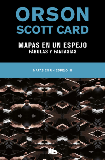 [9788490708996] MAPAS EN UN ESPEJO / FÁBULAS Y FANTASÍAS