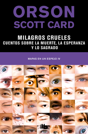 [9788490709009] MILAGROS CRUELES / CUENTOS SOBRE LA MUERTE, LA ESPERANZA Y LO SAGRADO