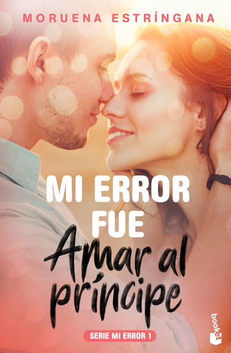 [9788408184096] Serie Mi error 1: MI ERROR FUE AMAR AL PRÍNCIPE