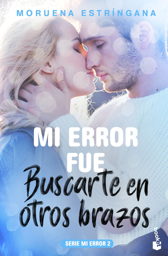 [9788408184102] Serie Mi error 2: MI ERROR FUE BUSCARTE EN OTROS BRAZOS