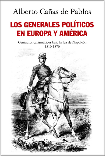 [9788413627052] LOS GENERALES POLÍTICOS EN EUROPA Y AMÉRICA (1810 - 1870)