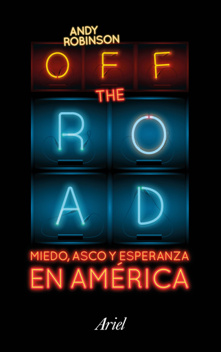 [9788434423718] OFF THE ROAD: MIEDO, ASCO Y ESPERANZA EN AMÉRICA