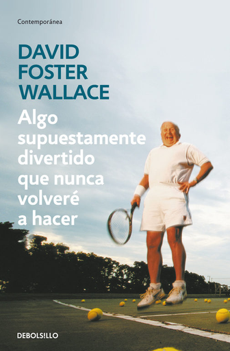 [9788499083568] ALGO SUPUESTAMENTE DIVERTIDO QUE NUNCA VOLVERÉ A HACER