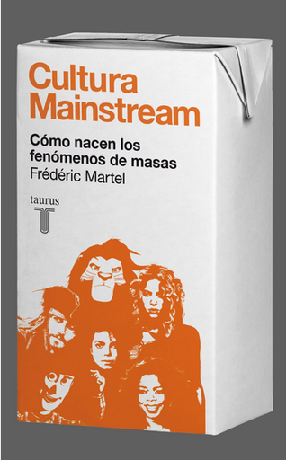 [9788430608034] CULTURA MAINSTREAM. CÓMO NACEN LOS FENÓMENOS DE MASAS