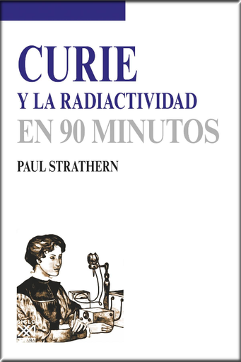 [9788432317194] CURIE Y LA RADIACTIVIDAD EN 90 MINUTOS