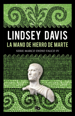 [9788490706992] Serie Marco Didio Falco 04: LA MANO DE HIERRO DE MARTE