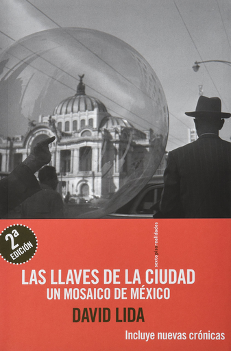 [9786077781769] LAS LLAVES DE LA CIUDAD: UN MOSAICO DE MÉXICO