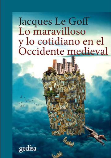 [9788416919413] LO MARAVILLOSO Y LO COTIDIANO EN EL OCCIDENTE MEDIEVAL