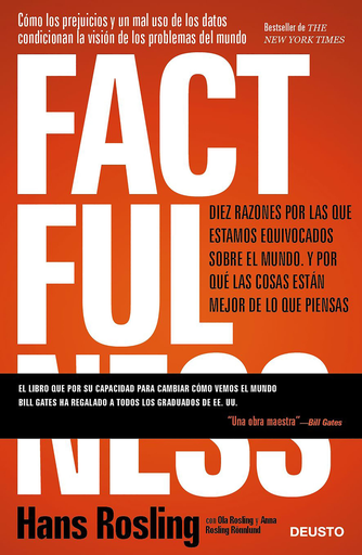 [9788423429967] FACTFULNESS: DIEZ RAZONES POR LAS QUE ESTAMOS EQUIVOCADOS SOBRE EL MUNDO Y POR QUE LAS COSAS ESTÁN MEJOR DE LO QUE PIENSAS