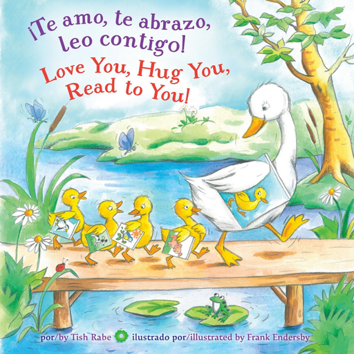 [9781101936573] ¡TE AMO, TE ABRAZO, LEO CONTIGO! / LOVE YOU, HUG YOU, READ TO YOU!