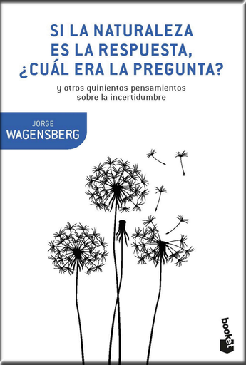 [9788490665770] SI LA NATURALEZA ES LA RESPUESTA, ¿CUÁL ERA LA PREGUNTA?