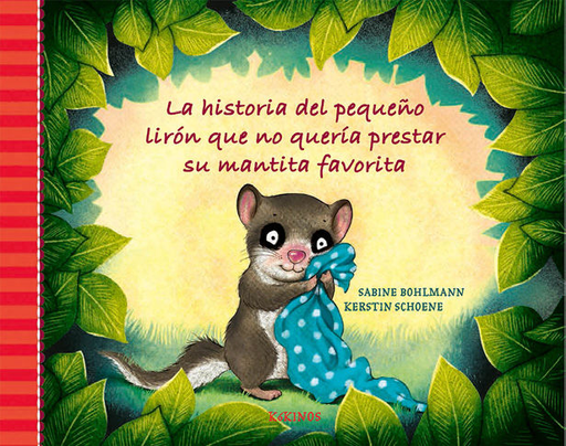 [9788417074845] LA HISTORIA DEL PEQUEÑO LIRÓN QUE NO QUERÍA PRESTAR SU MANTITA FAVORITA