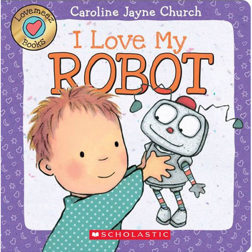 [9780545835930] I LOVE MY ROBOT