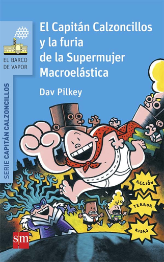 [9788467579604] EL CAPITÁN CALZONCILLOS (Libro 05) Y LA FURIA DE LA SUPERMUJER MACROELÁSTICA