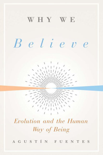 [9780300243994] WHY WE BELIEVE: Evolution and the Human Way of Being