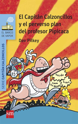 [9788467579536] EL CAPITÁN CALZONCILLOS (Libro 04) Y EL PERVERSO PLAN DEL PROFESOR PIPICACA