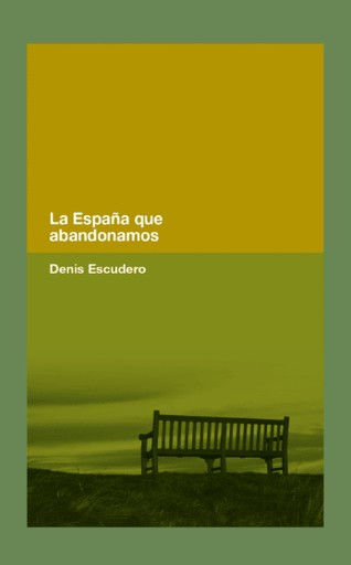 [9788418546365] LA ESPAÑA QUE ABANDONAMOS