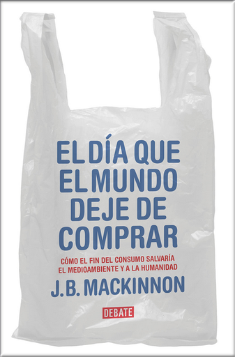[9788417636920] EL DÍA QUE EL MUNDO DEJE DE COMPRAR