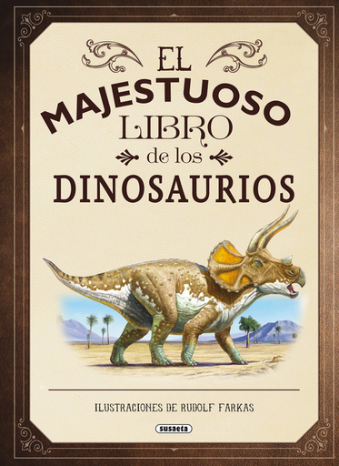 [9788467753547] EL MAJESTUOSO LIBRO DE LOS DINOSAURIOS