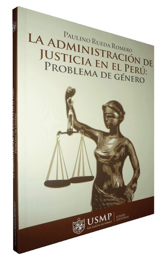 [9789972607646] LA ADMINISTRACIÓN DE JUSTICIA EN EL PERÚ: PROBLEMA DE GÉNERO