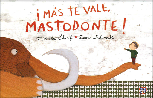 [9786071619273] ¡MÁS TE VALE, MASTODONTE!