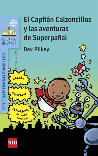 [9788467579550] EL CAPITÁN CALZONCILLOS Y LAS AVENTURAS DE SUPERPAÑAL 01