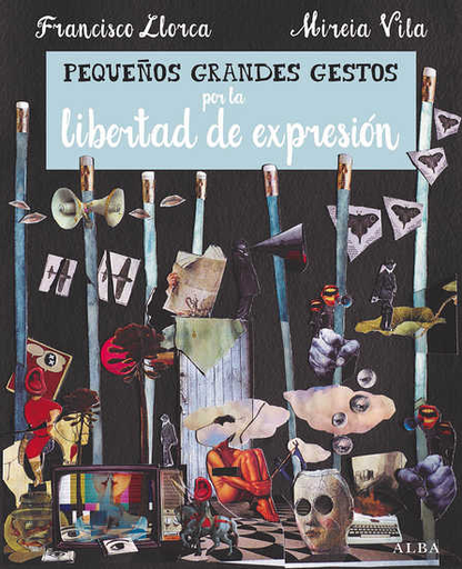 [9788490653081] PEQUEÑOS GRANDES GESTOS POR LA LIBERTAD DE EXPRESIÓN