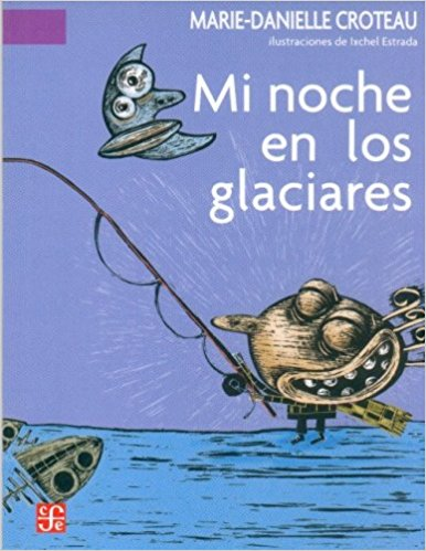 [9789681673772] MI NOCHE EN LOS GLACIARES